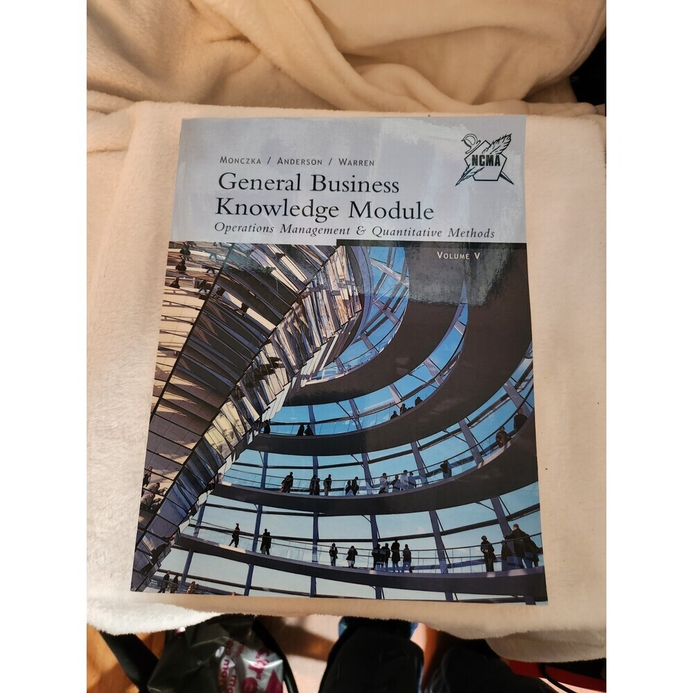 General Business Knowledge Module: Operations Management & Quantitatve Methods (